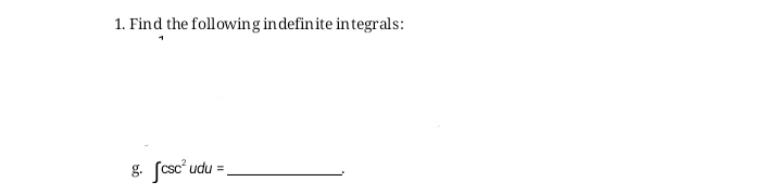 1. Find the following indefinite integrals:
&. fcsc®udu
