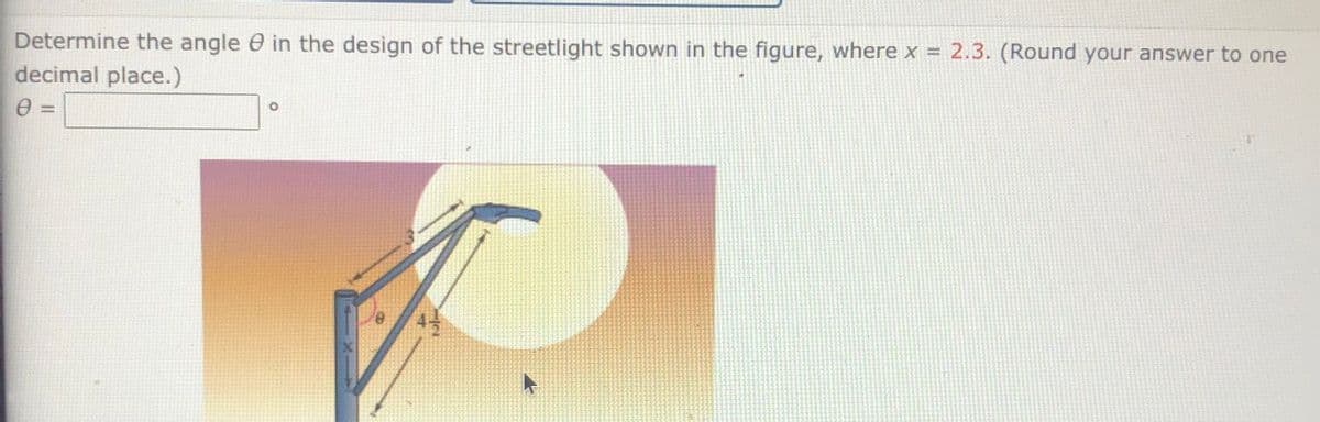 Determine the angle e in the design of the streetlight shown in the figure, where x = 2.3. (Round your answer to one
decimal place.)
