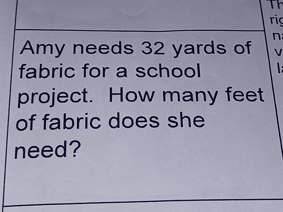 ric
na
V
Amy needs 32 yards of
fabric for a school
la
project. How many feet
of fabric does she
need?