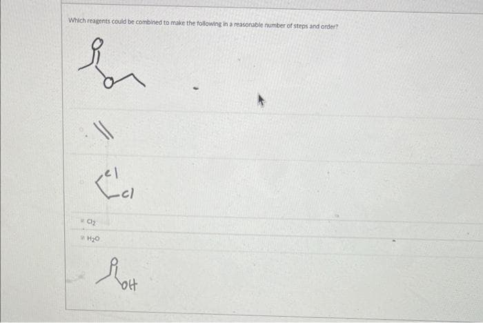 Which reagents could be combined to make the following in a reasonable number of steps and order?
H20
