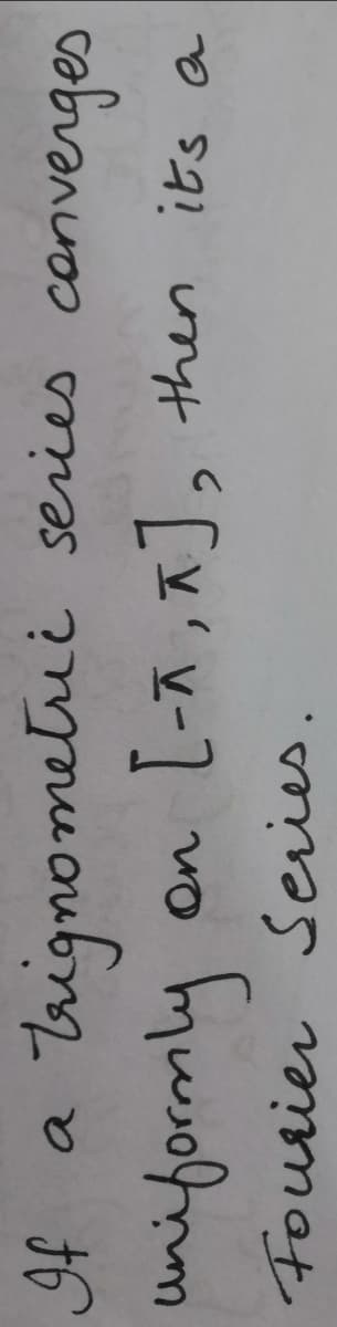 a
series
Ta, AJ, then its a
Fourier Series.
