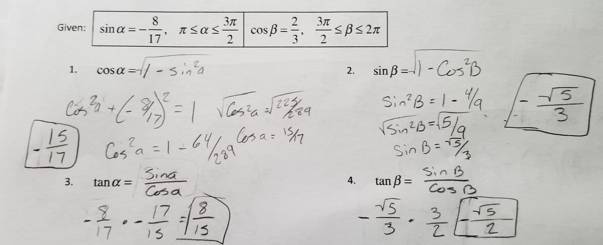 ### Given:
- \(\sin \alpha = -\frac{8}{17}\), \(\pi \leq \alpha \leq \frac{3\pi}{2}\)
- \(\cos \beta = \frac{2}{3}\), \(\frac{3\pi}{2} \leq \beta \leq 2\pi\)

### Solution:

1. **Finding \(\cos \alpha\):**
   - Start with the identity: \(\cos^2 \alpha = 1 - \sin^2 \alpha\)
   - \(\cos^2 \alpha = 1 - \left(-\frac{8}{17}\right)^2\)
   - \(\cos^2 \alpha = 1 - \frac{64}{289}\)
   - \(\cos^2 \alpha = \frac{225}{289}\)
   - \(\cos \alpha = -\frac{15}{17}\) (since \(\alpha\) is in the third quadrant)

2. **Finding \(\sin \beta\):**
   - Use the identity: \(\sin^2 \beta = 1 - \cos^2 \beta\)
   - \(\sin^2 \beta = 1 - \left(\frac{2}{3}\right)^2\)
   - \(\sin^2 \beta = 1 - \frac{4}{9}\)
   - \(\sin^2 \beta = \frac{5}{9}\)
   - \(\sin \beta = -\frac{\sqrt{5}}{3}\) (since \(\beta\) is in the fourth quadrant)

3. **Finding \(\tan \alpha\):**
   - Use the formula: \(\tan \alpha = \frac{\sin \alpha}{\cos \alpha}\)
   - \(\tan \alpha = \frac{-\frac{8}{17}}{-\frac{15}{17}}\)
   - \(\tan \alpha = \frac{8}{15}\)

4. **Finding \(\tan \beta\):**
   - Use the formula: \(\tan \beta = \frac{\sin \beta}{\cos \beta}\)
   - \(\tan \beta = \frac{-\frac{\sqrt{5}}{3}}{\frac{2}{3}}\)
  