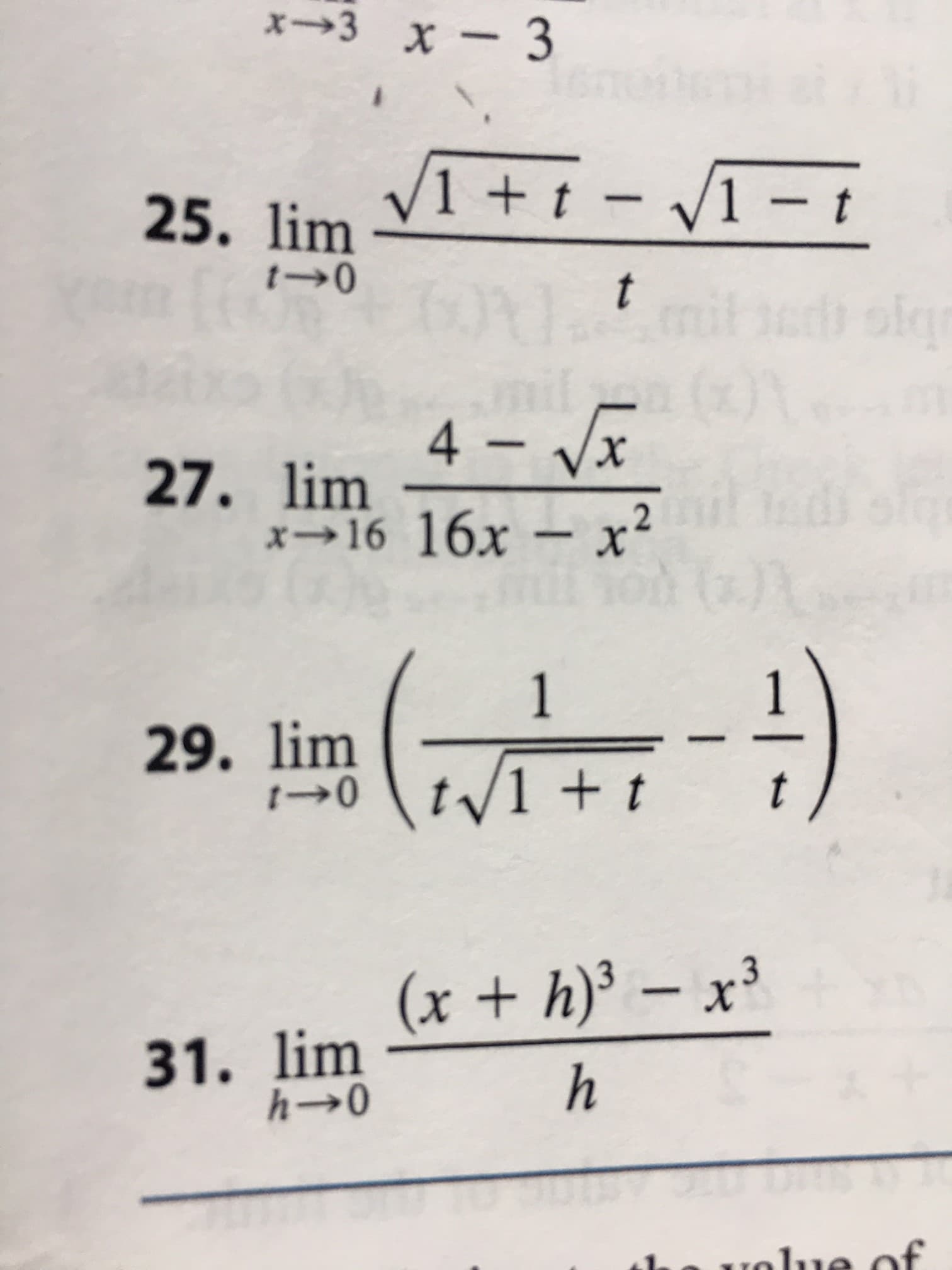 x-3 x 3
VIt--
1 +t
25. lim
t0
T
t
adholg
(0\
4 x
27. lim
x16 16x
- x2
1
1
29. lim
t0
1 + t
t
(xh) x
31. lim
ho
h
olue of
