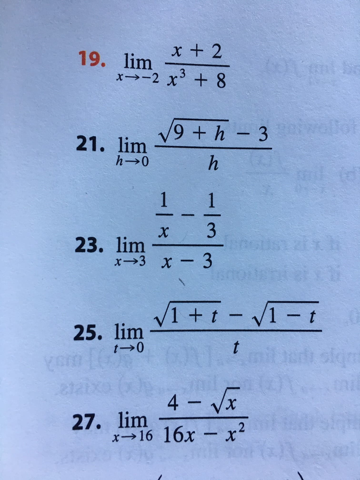 19. lim + 2
x-2 x+ 8
0uent
3
gotwellor
21. lim V9 +h -3
h0
1
3
ooust ah
x
23. lim
x3 x3
2
25. lim
1 0
t
n
sign
Kom 5
12DXO O
4 Vx
27. lim
16 16x-x2
-Im
