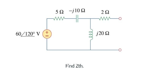 5Ω -j10 Ω
2Ω
ww
wwo
60/120° V
j20 2
Find Zth.
ll
