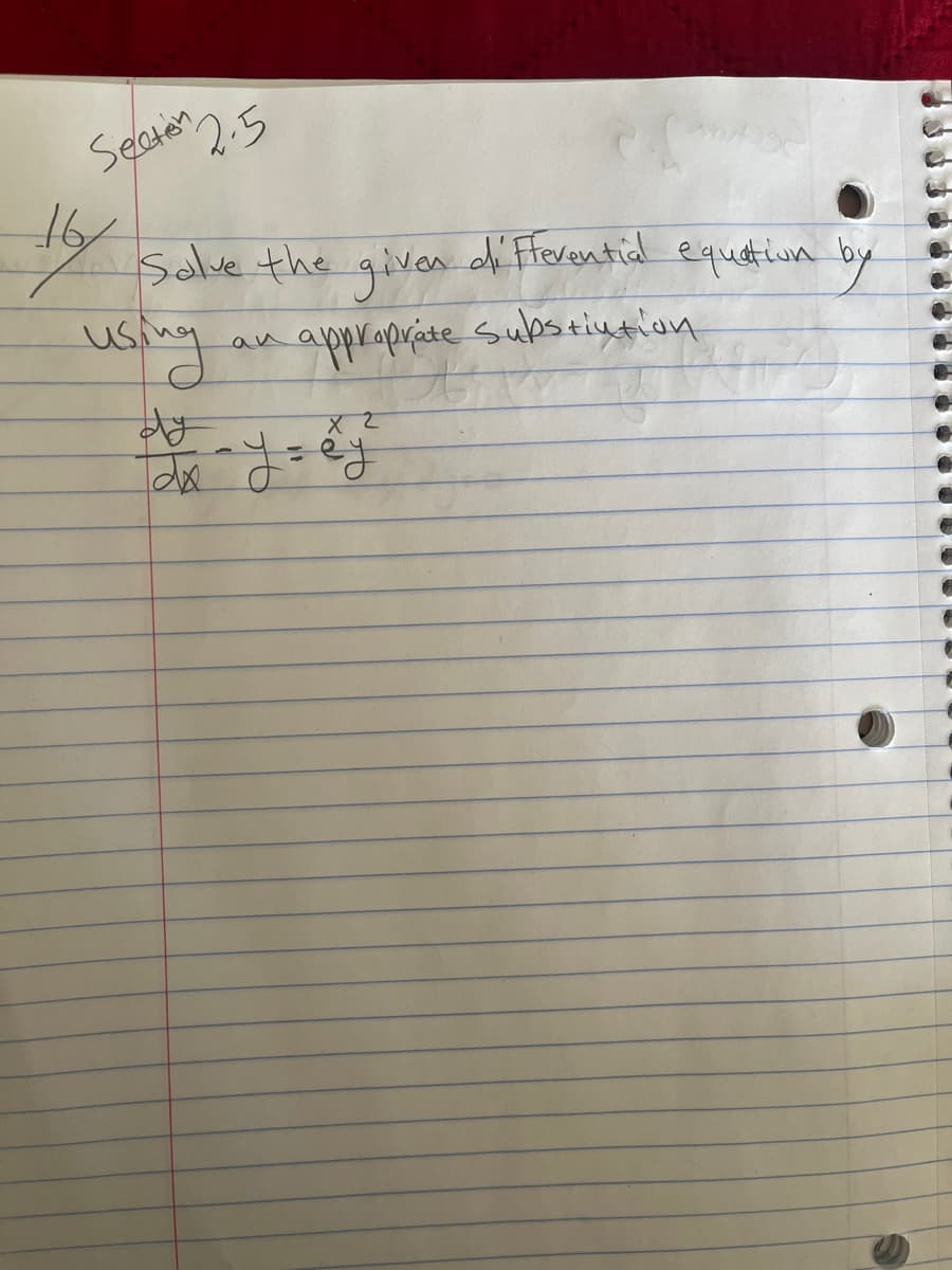 Section
161
2.5
Salve the giver differential equation by
using
dy
4
аи
appropriate substiution
X 2
dx y = ey