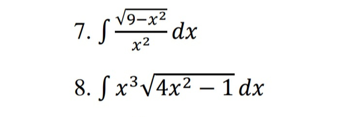 V9-x²
7. S
x2
8. S x³V4x2 – 1 dx
