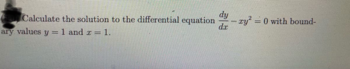 dy
-ry 0 with bound-
dr
Calculate the solution to the differential equation
%3D
ary values y = 1 and r = 1.
