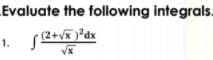 LEvaluate the following integrals.
1.
