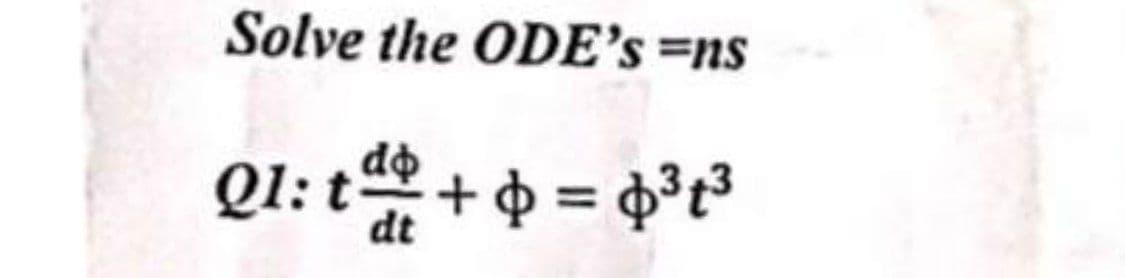 Solve the ODE's=ns
Q1: td + 0 = $³1³
dt