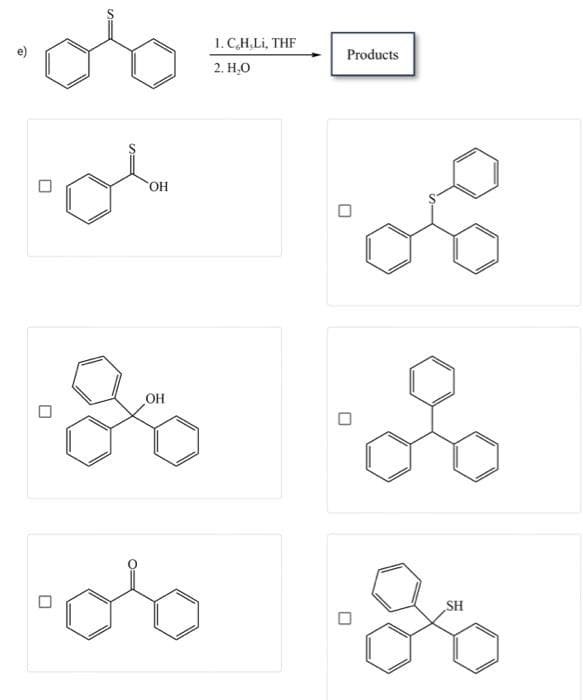 ·00
ol
OH
0
■
OH
%
1. C.H.LI, THF
2. H₂O
Products
SH
F