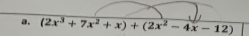 a. (2x +7x2 + x) + (2x² - 4x- 12)
