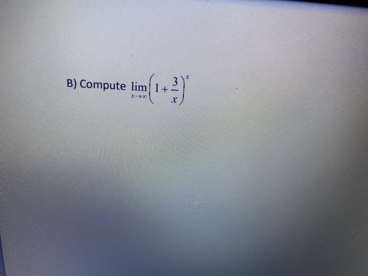 B) Compute lim 1 +
