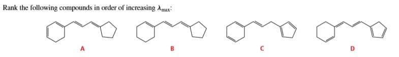 Rank the following compounds in order of increasing Amax:
B.
