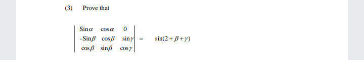 (3)
Prove that
Sina
COs a
sin(2+ B+y)
- Sinß cos B siny
cos B sinß cos y
