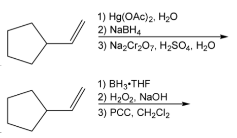 1) Hg(OAc)2, H2О
2) NABH4
3) Na2Cr207, H2SO4, H2O
1) ВНз-THF
2) H2O2, NaOH
3) РСС, СН2Cl2
