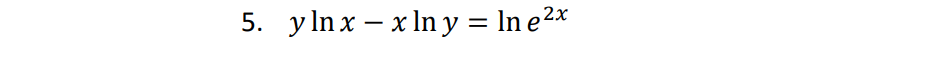 5. y lnx – x In y = In e 2×
