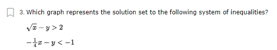 3. Which graph represents the solution set to the following system of inequalities?
Va - y > 2
-ta – y < -1
