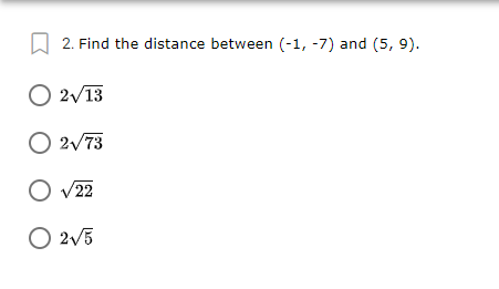 2. Find the distance between (-1, -7) and (5, 9).
O 2v13
O 2v73
O v22
O 2/5
