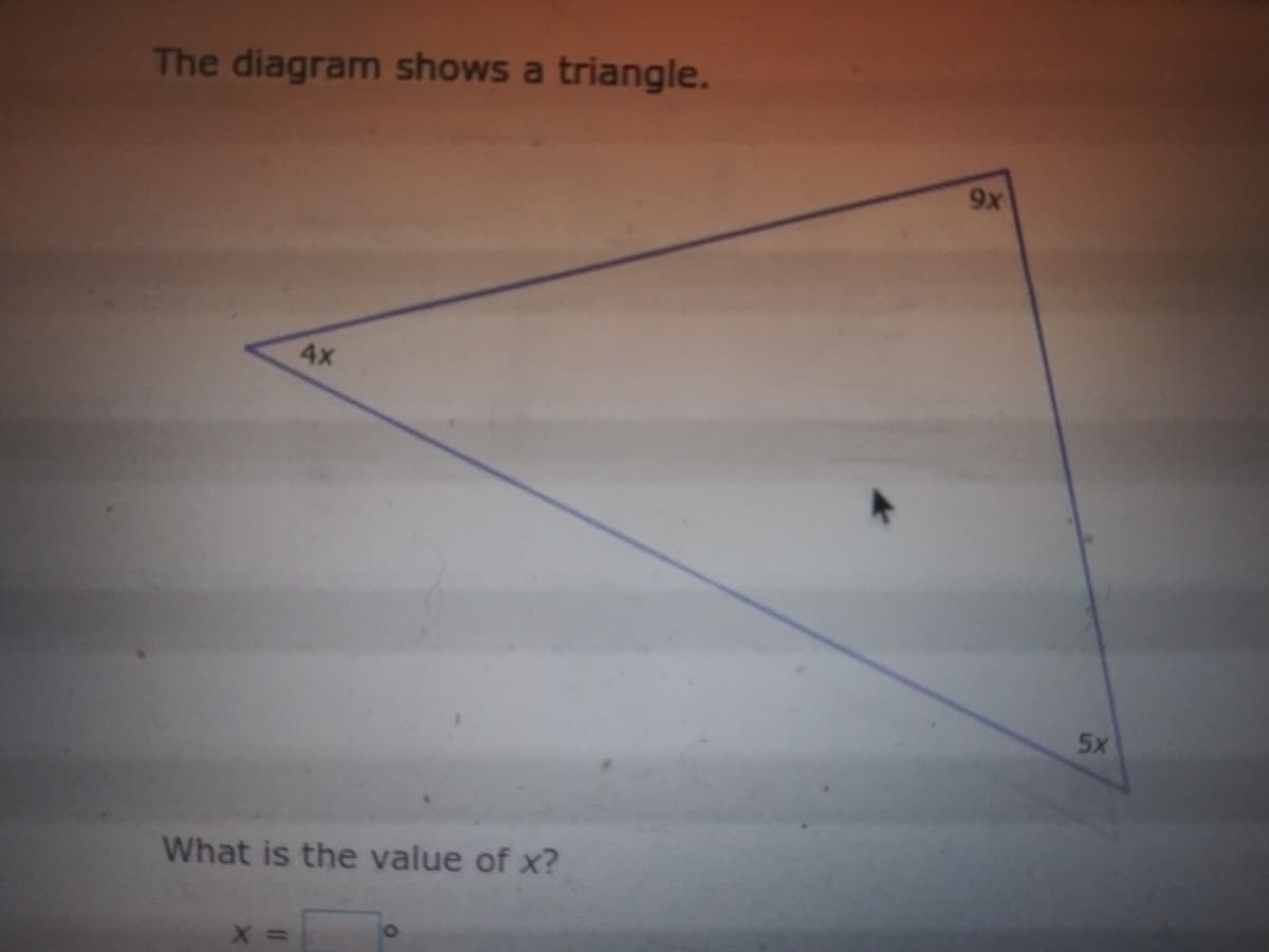 The diagram shows a triangle.
9x
4x
5x
What is the value of x?
