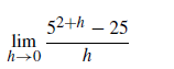 52+h – 25
lim
h→0
h
