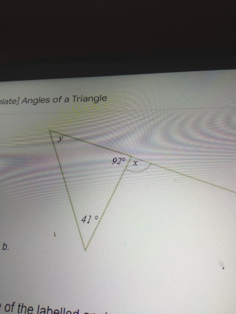 plate] Angles of a Triangle
92 /x
41°
b.
of the lahellod
