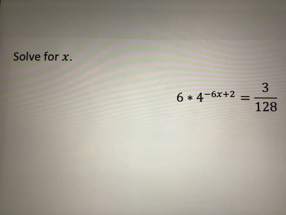 Solve for x.
6*4-6x+2
=
3
128