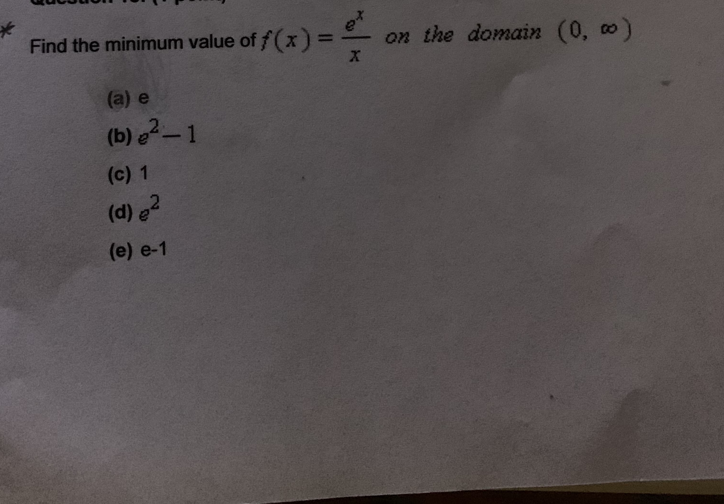 Find the minimum value of f(x)=-
on the domain (0, o)
(a) e
(b) e²-1
(c) 1
(d) e2
(e) e-1
