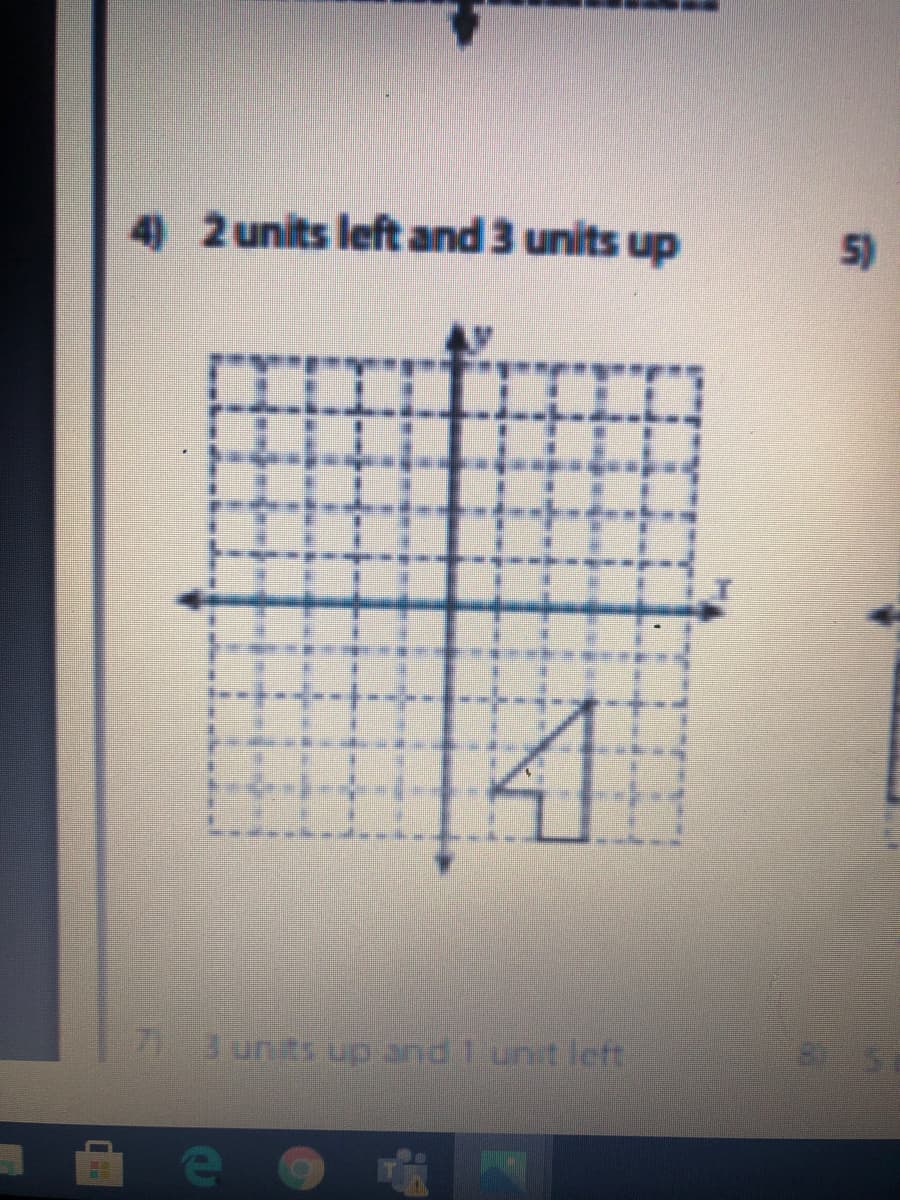 4) 2 units left and 3 units up
5)
71 3 unts up and 1 unit let
