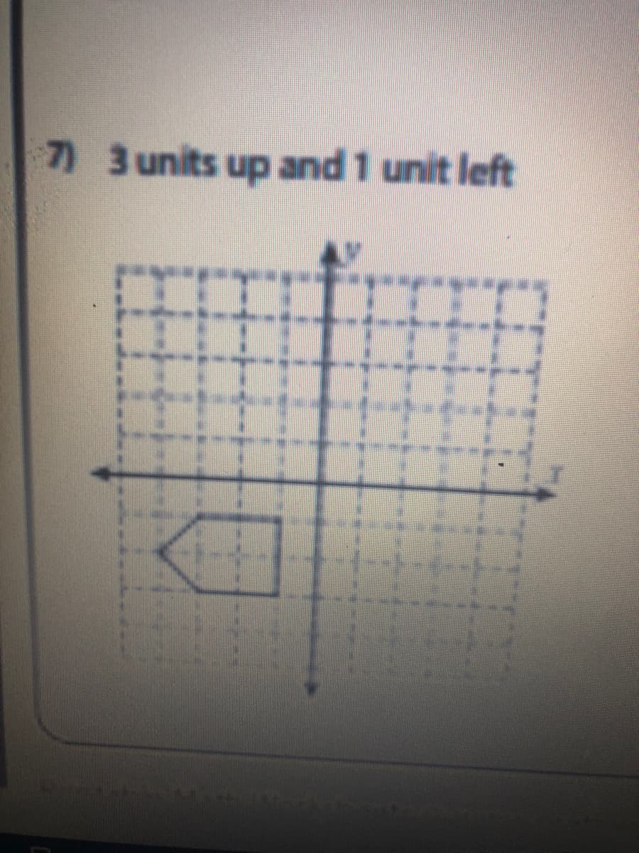 7) 3 units up and 1 unit left
