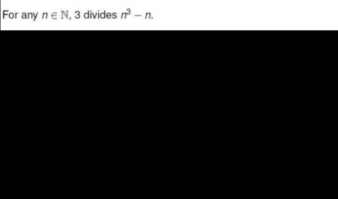 For any ne N, 3 divides n – n.
