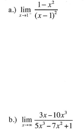 1- x?
a.) lim
(x– 1)?
Зх-10х3
b.) lim
5x -7x +1
2
x-00
