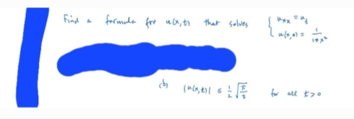 Find
a
formula for u(x, ts that solves
uxx = u*
1 u(x, 0) =
1
x=
KAP
(u(x,t)|
for all tro