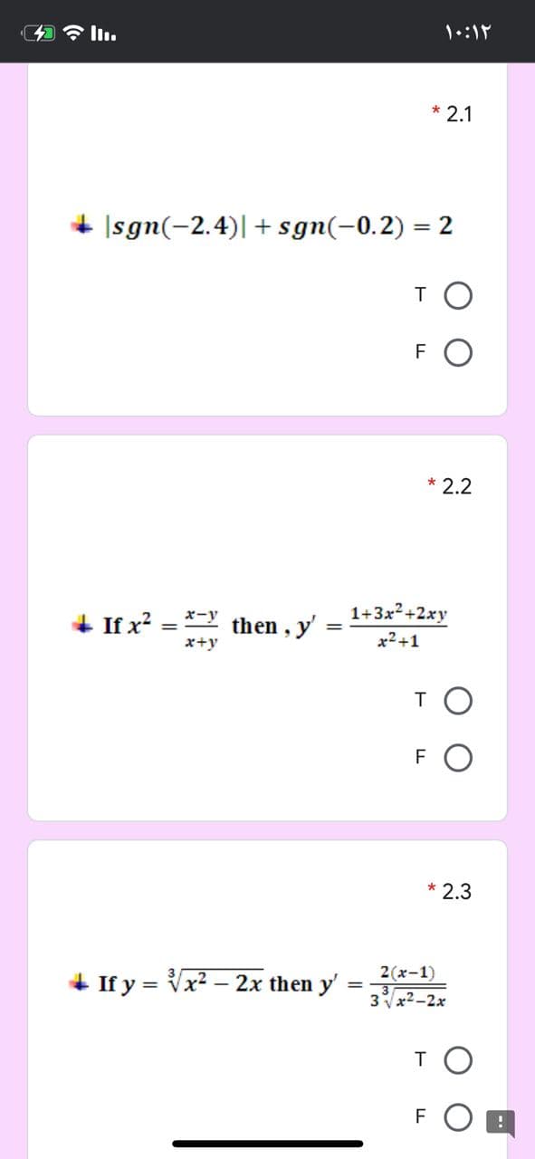 * 2.1
|sgn(-2.4)|+ sgn(-0.2) = 2
TO
FO
* 2.2
+ If x?
1+3x2+2xy
x-y
then , y'
x+y
x²+1
F
* 2.3
+ If y = Vx2 – 2x then y'
2(x-1)
=
3VX2-2x
