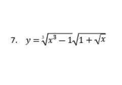 7. y=Vr³ – 1/1+ vx
3
