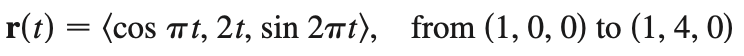 r(t) = (cos πt, 2t, sin 2πt), from (1, 0, 0) to (1, 4, 0)