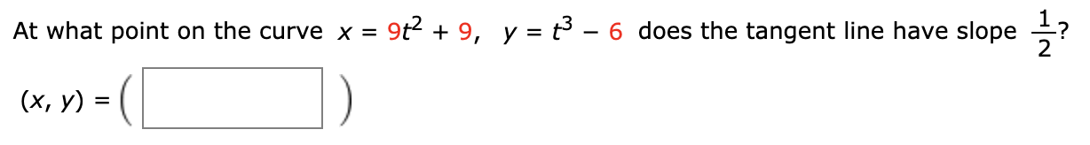 At what point on the curve x =
9t? + 9, y = 3 - 6 does the tangent line have slope
