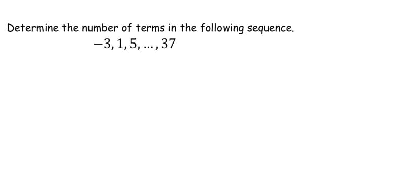 Determine the number of terms in the following sequence.
-3,1,5, ..., 37
