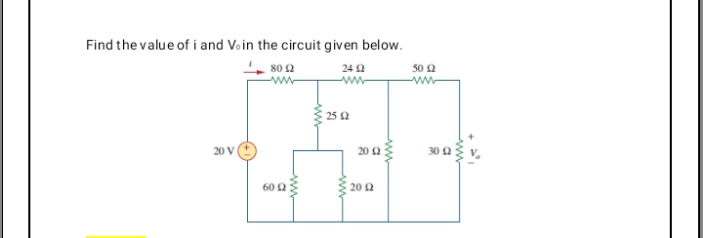 Find the value of i and Voin the circuit given below.
80 0
50 2
24 2
25 2
20 V
20 2
30 0
60 a
20 2
ww
