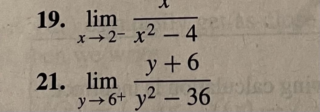 19. lim
x→2- x² – 4
y +6
21. lim
y→6+ y2 – 36
