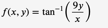 f(x, y) = tan¯
9y
'¹(2)