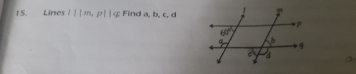 15.
Lines I||m, p||g Find a, b, c, d
%23
60
C
