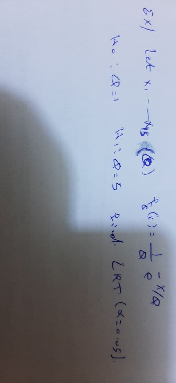 Ex/ Let x₁
Ho : 4 =1
X/Q
find. LRT (α=0.05).
-*15 (1) f(x) = 1
H₁14=5