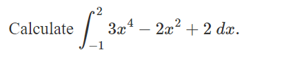 Calculate
2
3x2x²+2 dx.
34
13
-1