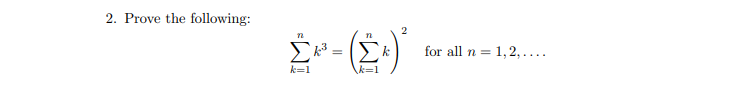 2. Prove the following:
Σ
for all n = 1,2,....
k=1
k=D1
