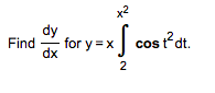 x2
dy
-for y =x cos t?dt.
- for y = x
Find
dx
2
