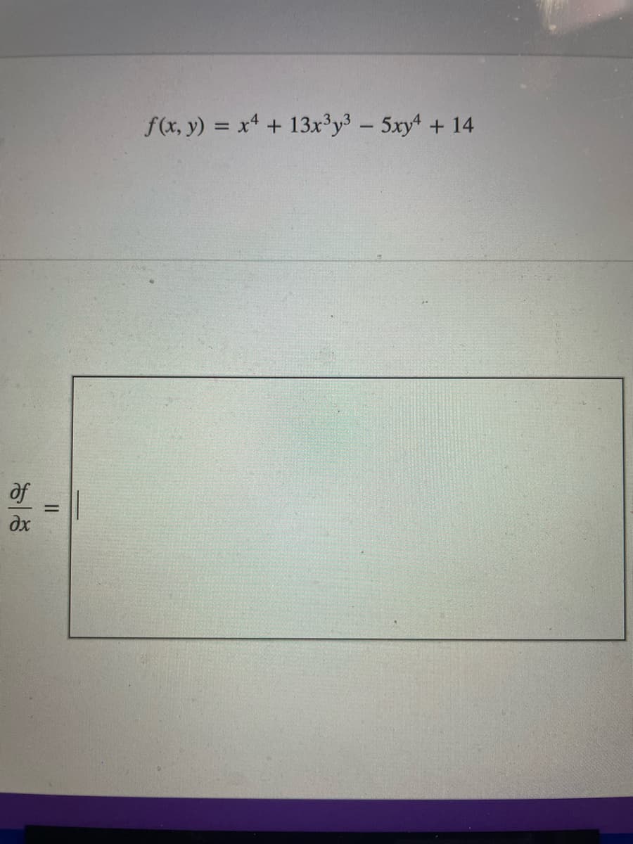 of
дх
=
f(x, y) = x4 + 13x³y³ - 5xy4 + 14