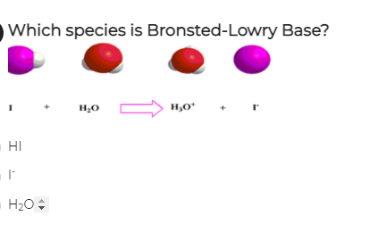 Which species is Bronsted-Lowry Base?
H20
H,0
HI
H20
