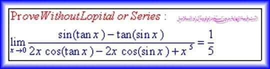 ProveWithoutLopital or Series : eae
sin(tan x)-tan(sin x)
lim
-0 2x cos(tan x)- 2x cos(sin x)+x 5
115
