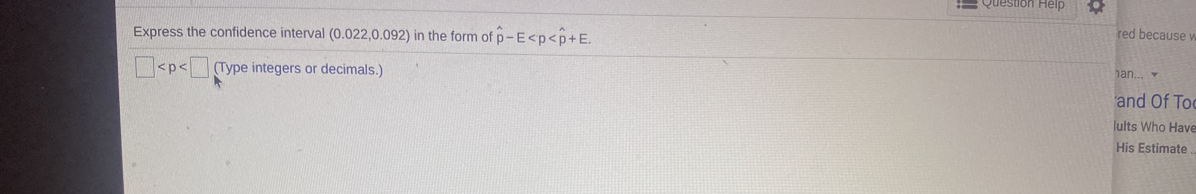 Express the confidence interval (0.022,0.092) in the form of p-E<p<p+E.
